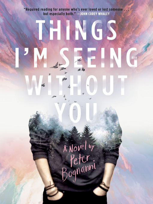 Title details for Things I'm Seeing Without You by Peter Bognanni - Available